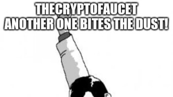 theCryptoFaucet - another one bites the Dust!