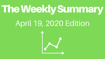 The Weekly Summary - April 19 2020 Edition