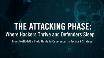 The Attacking Phase: Where Hackers Thrive and Defenders Sleep