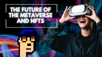Virtual Reality or Virtual Illusion: The Future of the Metaverse and NFTs