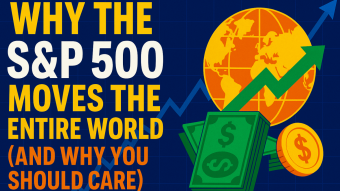 Why the S&P 500 Moves the Entire World (And Why You Should Care)