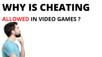 Why is cheating allowed in video games?