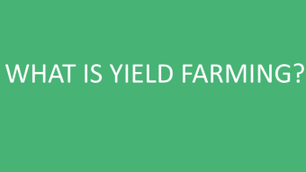 What Is Yield Farming?