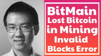 Bitmain Lost Bitcoin in Mining Invalid Blocks Error