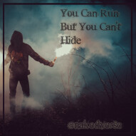 You can run But you can`t Hide