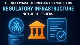 The next phase of onchain finance needs regulatory infrastructure, not just issuers