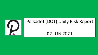 02 JUN 2021 (WED)- Polkadot (DOT) Daily Risk Report