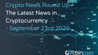 The Latest News in Cryptocurrency Developments: September 23rd 2020