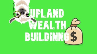 Turning Nothing into Everything: How To Build Wealth in Upland