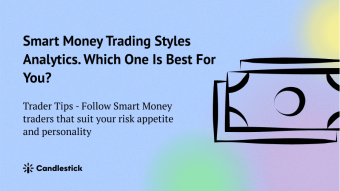 😎 Smart Money Trading Styles Analytics. Which One Is Best For You?
