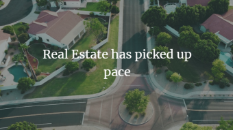 Real Estate has picked up pace