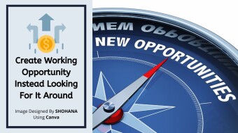 Create Working Opportunity Instead Looking For It Around