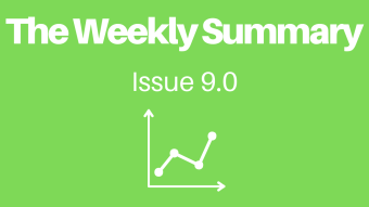 The Weekly Summary - Issue 9.0