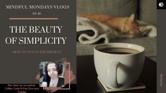 The Beauty of Simplicity | How To Stay In The Present | Mindful Monday Vlogs