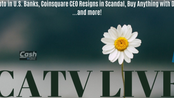 Crypto in U.S. Banks, Coinsquare CEO Resigns in Scandal, Buy Anything with Dash ...and more! | CATV LIVE
