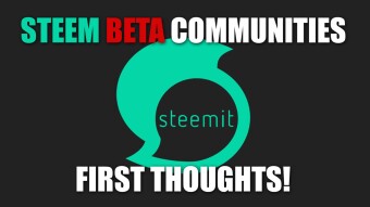 Steem Communities BETA Preview - My initial thoughts and opinions!