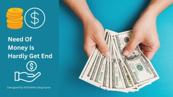 Need Of Money Is Hardly Get End