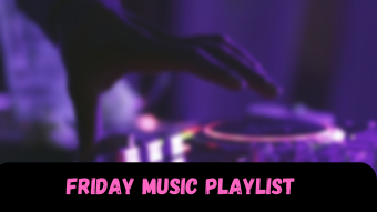My Friday music playlist Vol 1.