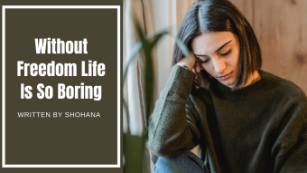 Without Freedom Life Is So Boring