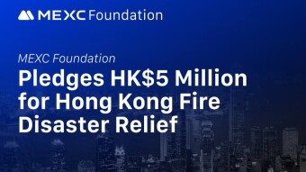 MEXC Foundation Pledges HK$5 Million for Hong Kong Fire Disaster Relief
