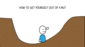 how to dig yourself out of a rut.