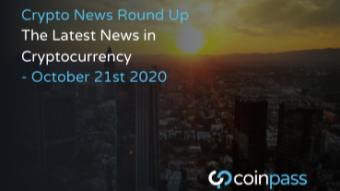 The Latest News in Cryptocurrency Developments: October 21st 2020