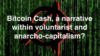 Bitcoin Cash, a narrative within voluntarist and anarcho-capitalism?