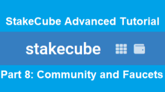 StakeCube advanced tutorial: Community & Faucets (VIII)