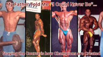 My Father Told Me "I Could Never Be": Staying the Course is How Champions are Created