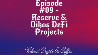 Episode #09 - Reserve & Oikos DeFi Projects