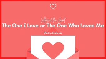 The One I Love or The One Who Loves Me