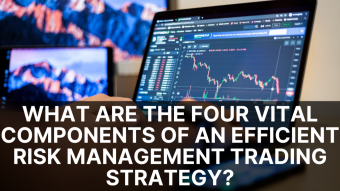 What Are The Four Vital Components Of An Efficient Risk Management Trading Strategy?