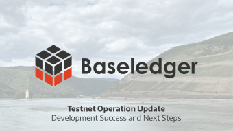 Baseledger: Testnet Operation Update. Development Success and Next Steps