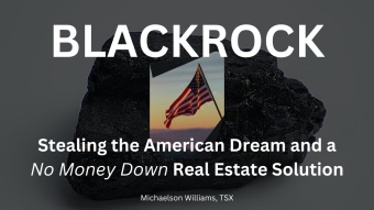 BlackRock: Stealing the American Dream and a No Money Down Real Estate Solution