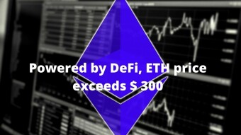 Powered by DeFi, ETH price exceeds $ 300