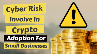 Cyber Risk Involve In Crypto Adoption for Small Businesses