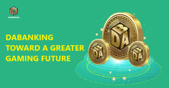DABANKING TOWARD A GREATER GAMING FUTURE