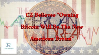 CZ Believes "Owning Bitcoin Will Be The New American Dream"