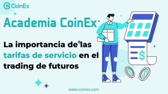 Academia CoinEx｜La importancia de las tarifas de servicio en el trading de futuros