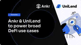 Ankr and UniLend to power broad DeFi use cases