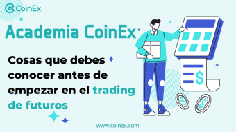 Academia CoinEx | Cosas que debes conocer antes de empezar en el trading de futuros