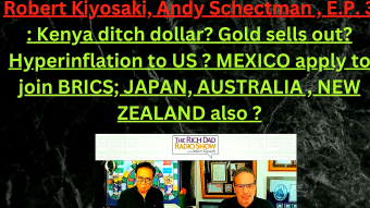 05.04.23 : Robert Kiyosaki, Andy Schectman: Kenya ditch dollar? Gold sells out? US goes to Hyperinflation? MEXICO apply to join BRICS; JAPAN, AUSTRALIA , NEW ZEALAND also? watch video