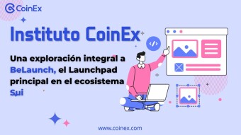 Instituto CoinEx: Una exploración integral a BeLaunch, el Launchpad principal en el ecosistema Sui