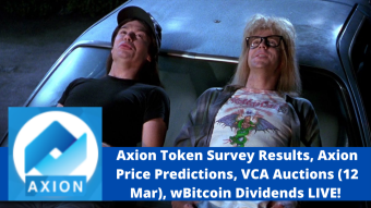 Axion Token Survey Results, Axion Price Predictions, VCA Auctions (12 Mar), Bitcoin Dividends WATCH NOW!