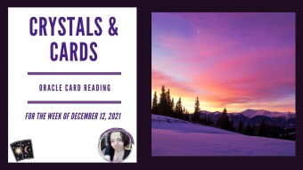 Crystals & Cards | Oracle Card Reading | For The Week of December 12, 2021
