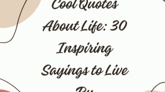 Cool Quotes About Life: 30 Inspiring Sayings to Live By