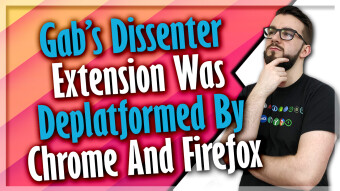 Gab's Dissenter Extension Was Deplatformed By Chrome And Firefox