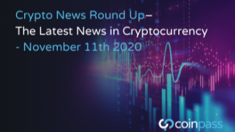 The Latest News in Cryptocurrency Developments: November 11th 2020