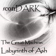 The Great Machine:  Labyrinth of Ash