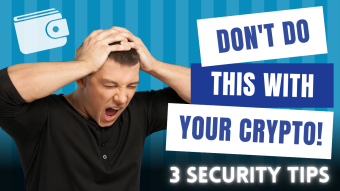 "DON'T DO THIS WITH CRYPTO'': 3 Essential Security Tips for Protecting Your Cryptocurrency Assets